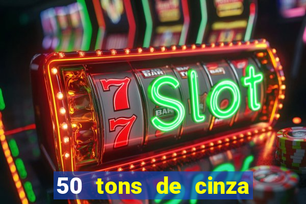 50 tons de cinza completo dublado